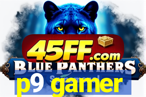 p9 gamer